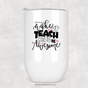 Teach kids be awesome tumbler