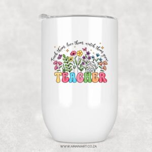Teach them love them watch them tumbler