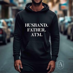 Husband Father ATM hoodie